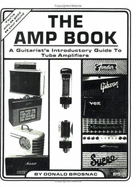 The Amp Book: A Guitarist's Introductory Guide to Tube Amplifiers