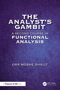 The Analyst's Gambit: A Second Course in Functional Analysis