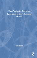 The Analyst's Reveries: Explorations in Bion's Enigmatic Concept