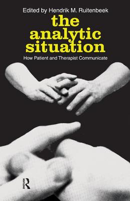 The Analytic Situation: How Patient and Therapist Communicate - Ruitenbeek, Hendrik M.