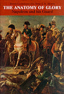 The anatomy of glory; Napoleon and his guard