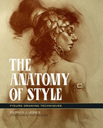 The Anatomy Of Style: Figure Drawing Methods