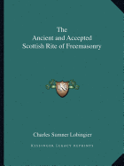 The Ancient and Accepted Scottish Rite of Freemasonry