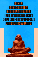 The Ancient Epyptians: Life in the Pyramid Age