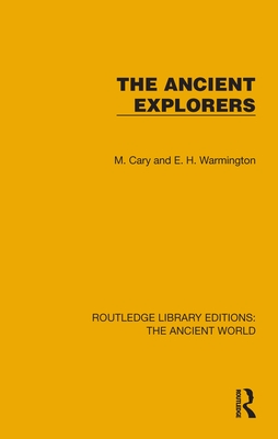 The Ancient Explorers - Cary, M, and Warmington, E M