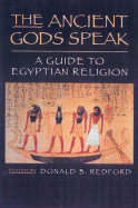 The Ancient Gods Speak: A Guide to Egyptian Religion