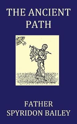 The Ancient Path - Bailey, Father Spyridon