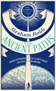 The Ancient Paths: Discovering the Lost Map of Celtic Europe
