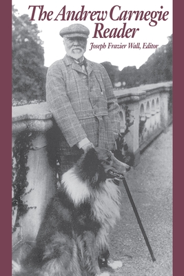 The Andrew Carnegie Reader - Wall, Joseph Frazier (Editor)