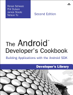 The Android Developer's Cookbook: Building Applications with the Android SDK