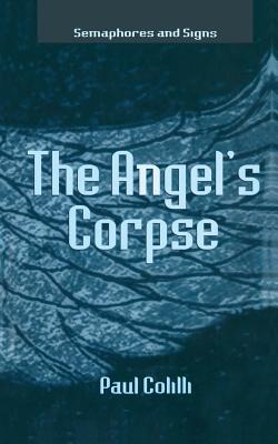 The Angel's Corpse - Colilli, P