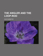 The Angler and the Loop-Rod