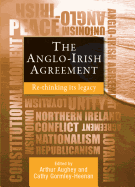 The Anglo-Irish Agreement: Rethinking its Legacy
