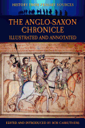 The Anglo-Saxon Chronicle: Illustrated & Annotated