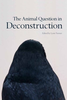 The Animal Question in Deconstruction - Turner, Lynn (Editor)