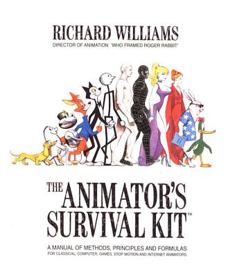 The Animator's Survival Kit: A Manual of Methods, Principles and Formulas for Classical, Computer, Games, Stop Motion and Internet Animators - Williams, Richard