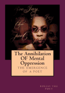 The Annihilation OF Mental Oppression: The Emergence A Poet