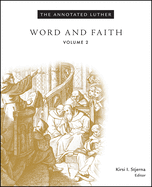 The Annotated Luther, Volume 2: Word and Faith