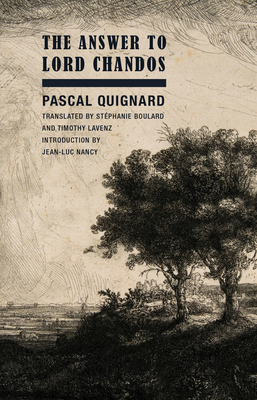 The Answer to Lord Chandos - Quignard, Pascal, and Nancy, Jean-Luc (Foreword by)