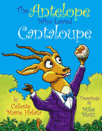 The Antelope Who Loved Cantaloupe