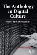 The Anthology in Digital Culture: Forms and Affordances