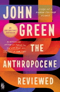 The Anthropocene Reviewed: Essays on a Human-Centered Planet