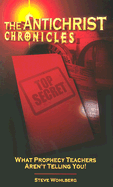The Antichrist Chronicles: What Prophecy Teachers Aren't Telling You!