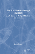 The Anticipatory Design Playbook: A UX Guide to Design Ai-Driven Experiences