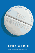 The Antidote: Inside the World of New Pharma