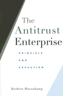 The Antitrust Enterprise: Principle and Execution