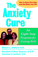 The Anxiety Cure: An Eight-Step Program for Getting Well