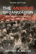 The Anxious Organization: Why Smart Companies Do Dumb Things