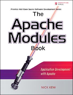 The Apache Modules Book: Application Development with Apache - Kew, Nick