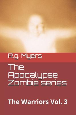 The Apocalypse Zombie Series - Myers, R G
