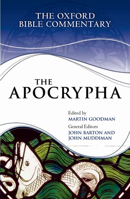 The Apocrypha - Goodman, Martin, and Muddiman, John, and Barton, John