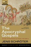 The Apocryphal Gospels: Jesus Traditions Outside the Bible