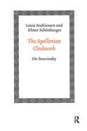 The Apollonian Clockwork: On Stravinsky