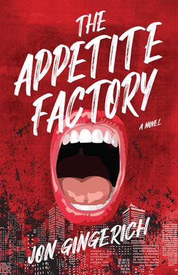 The Appetite Factory - Gingerich, Jon