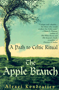 The Apple Branch: A Path to Celtic Ritual - Kondratiev, Alexei