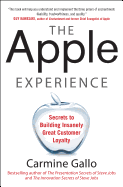 The Apple Experience: Secrets to Building Insanely Great Customer Loyalty