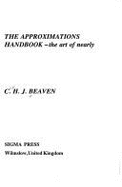 The Approximations Handbook: The Art of Nearly