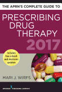 The Aprn's Complete Guide to Prescribing Drug Therapy 2017