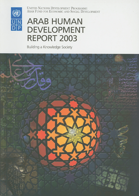The Arab Human Development Report: Building a Knowledge Society - United Nations Development Programme (Undp)