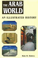 The Arab World: An Illustrated History