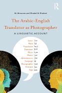 The Arabic-English Translator as Photographer: A Linguistic Account