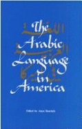 The Arabic Language in America = - Rouchdy, Aleya