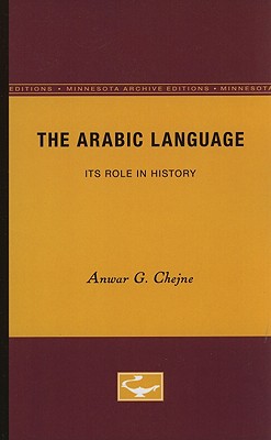 The Arabic Language: Its Role in History - Chejne, Anwar G