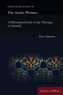 The Arabic Plotinus: A Philosophical Study of the 'Theology of Aristotle'