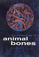 The Archaeology of Animal Bones