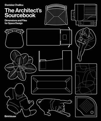 The Architect's Sourcebook: Dimensions and Files for Space Design - Chaillou, Stanislas